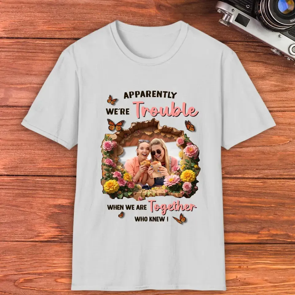 Apparently We're Trouble - Custom Photo - Personalized Gifts For Bestie - Hoodie