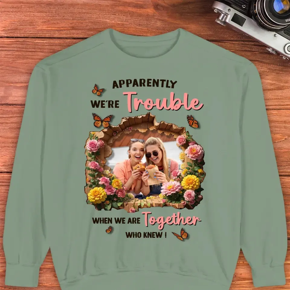 Apparently We're Trouble - Custom Photo - Personalized Gifts For Bestie - Hoodie
