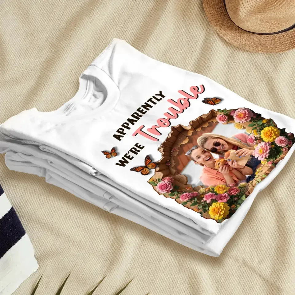 Apparently We're Trouble - Custom Photo - Personalized Gifts For Bestie - Hoodie