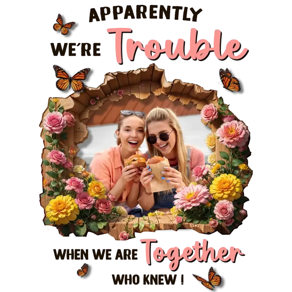 Apparently We're Trouble - Custom Photo - Personalized Gifts For Bestie - Hoodie