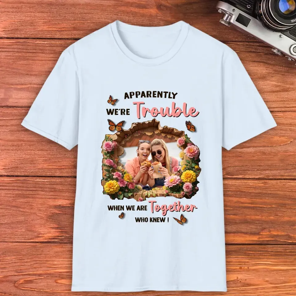 Apparently We're Trouble - Custom Photo - Personalized Gifts For Bestie - Hoodie