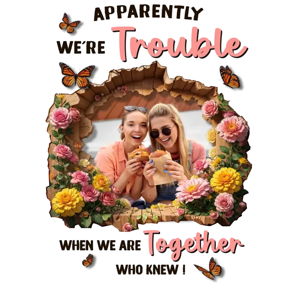 Apparently We're Trouble - Custom Photo - Personalized Gifts For Bestie - Hoodie