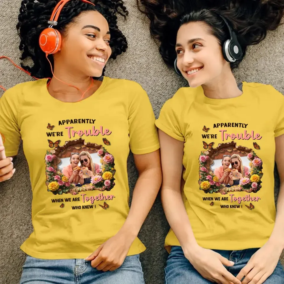 Apparently We're Trouble - Custom Photo - Personalized Gifts For Bestie - Hoodie