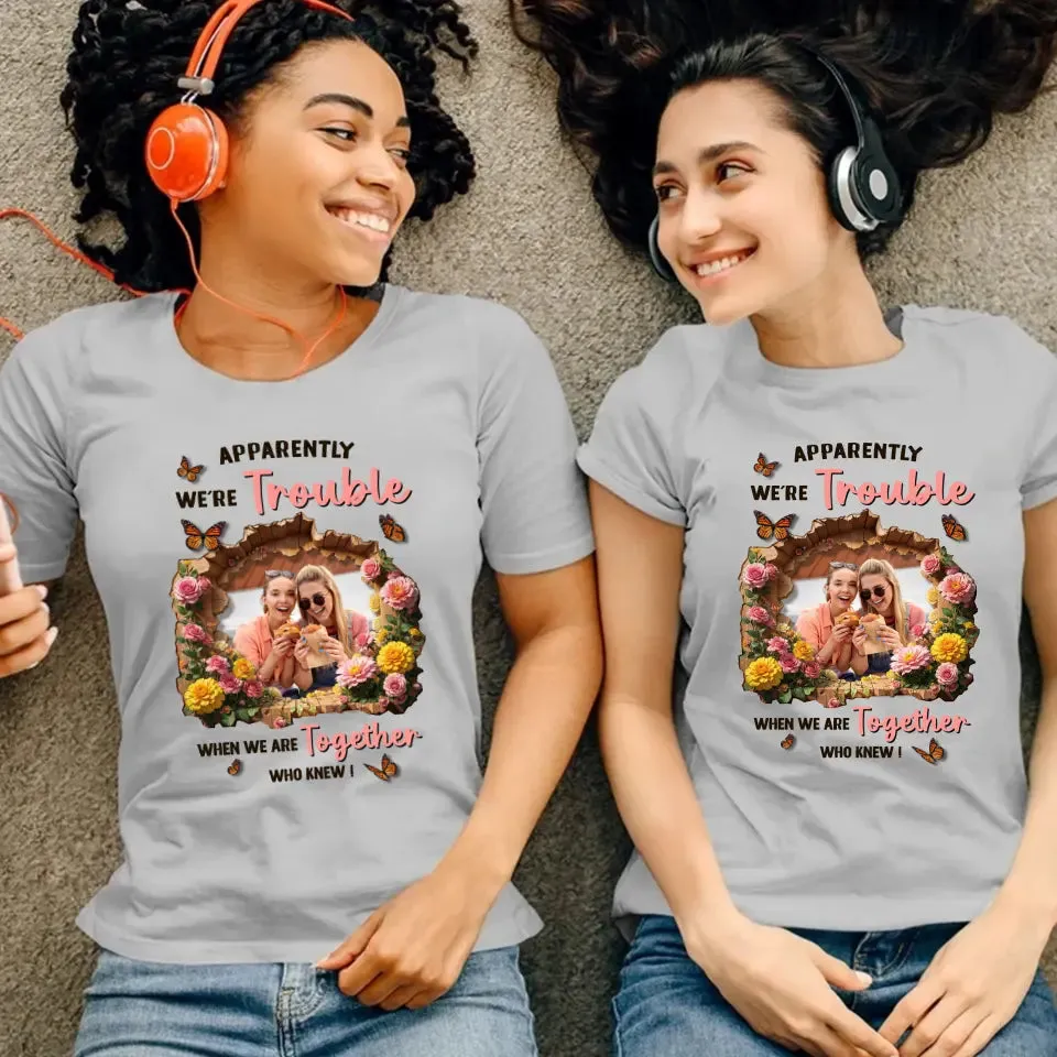 Apparently We're Trouble - Custom Photo - Personalized Gifts For Bestie - Hoodie