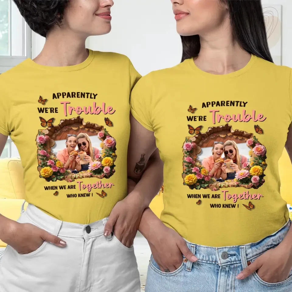 Apparently We're Trouble - Custom Photo - Personalized Gifts For Bestie - Hoodie