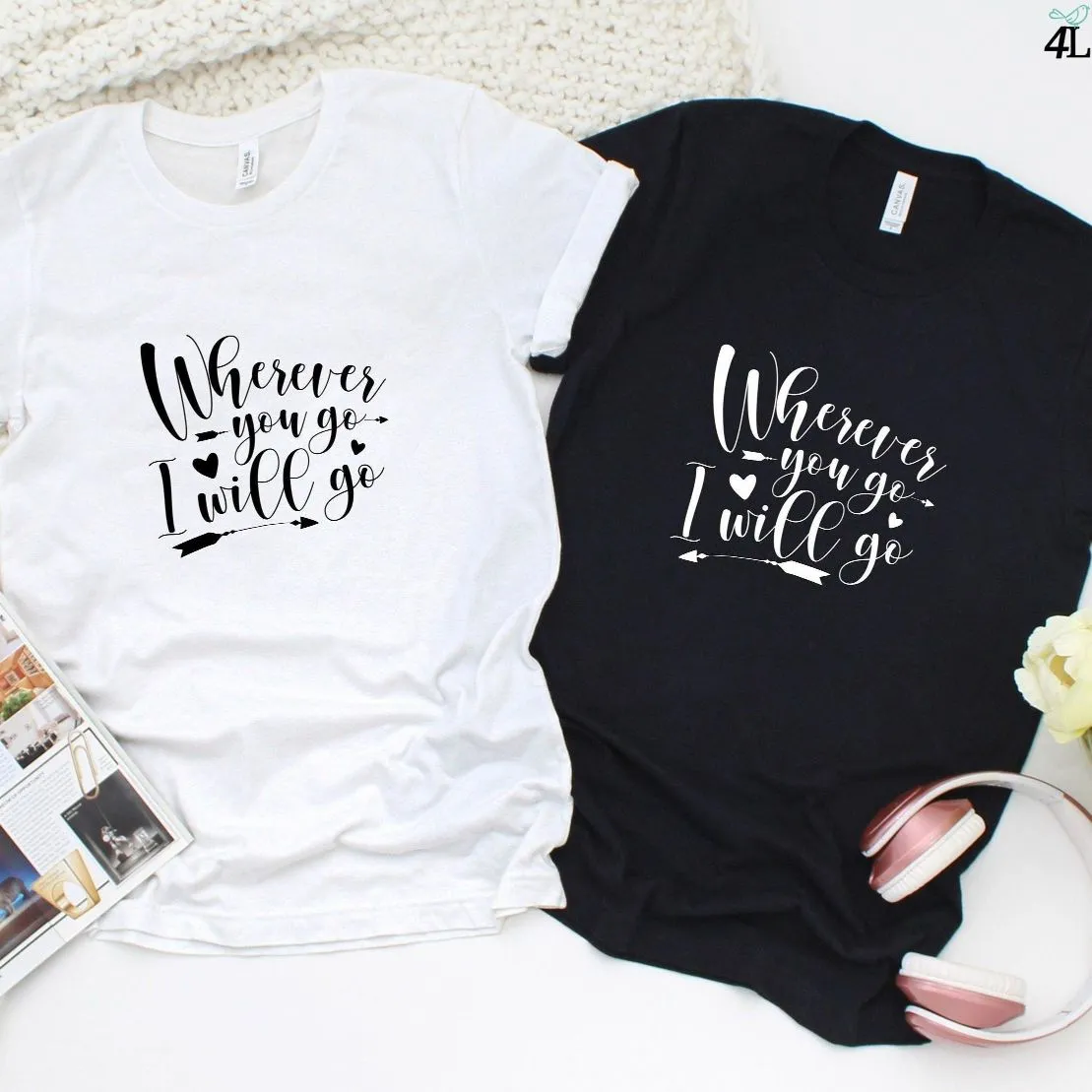 Couples' Matching Outfits - Wherever You Go I Will Go - Valentine's Gift Set