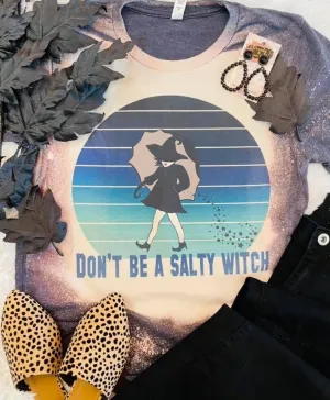 Don’t Be A Salty Witch Tee