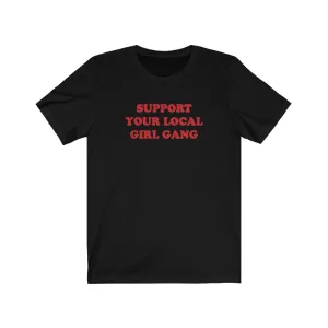 Support Your Local Girl Gang T-Shirt - Trendy Kpop T-shirts - Kpop Classic T-Shirt