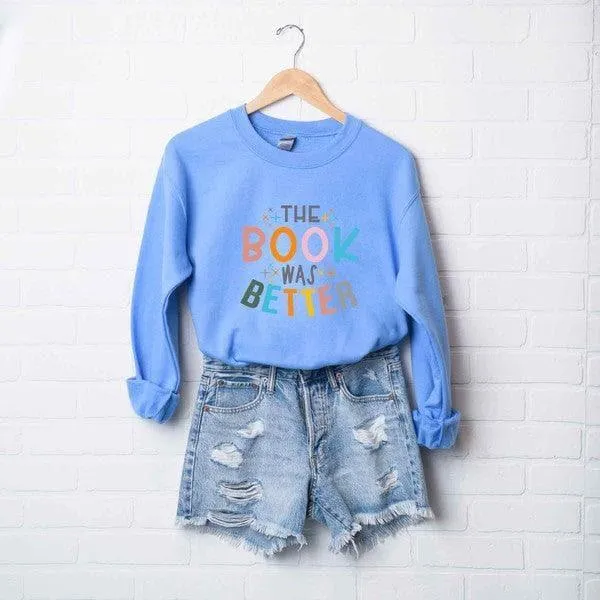 The Book Was Better Graphic Sweatshirt, Multiple Colors