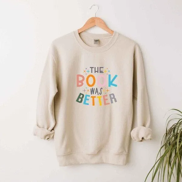 The Book Was Better Graphic Sweatshirt, Multiple Colors