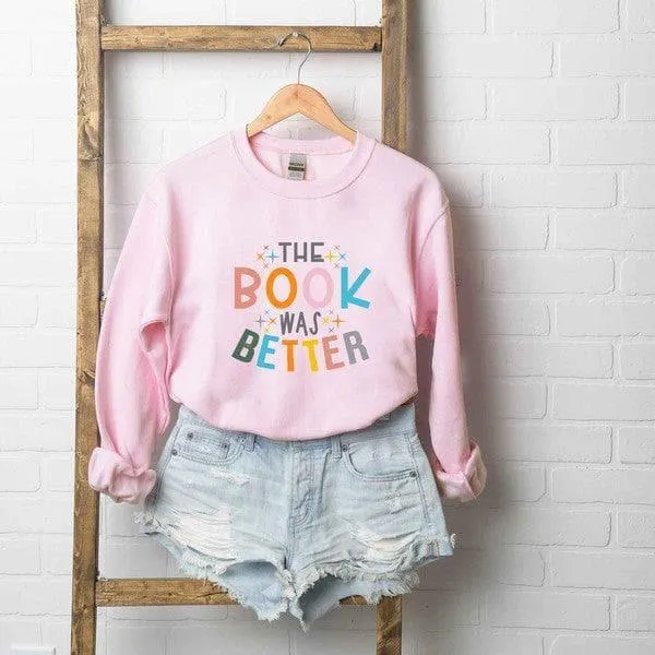 The Book Was Better Graphic Sweatshirt, Multiple Colors