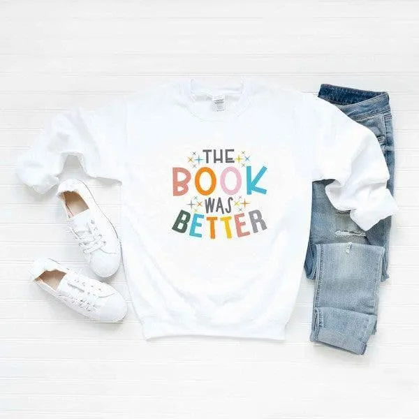 The Book Was Better Graphic Sweatshirt, Multiple Colors